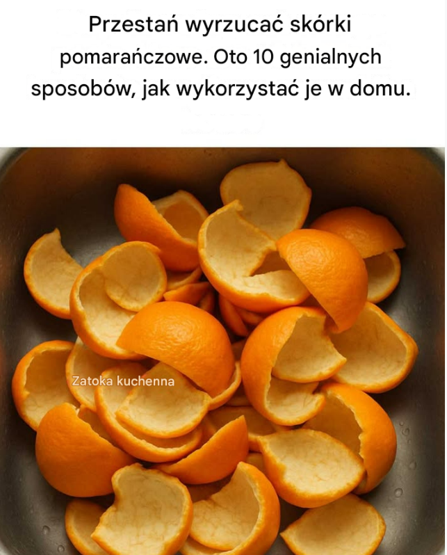 Przestań wyrzucać skórki pomarańczowe. Oto 10 genialnych sposobów, jak wykorzystać je w domu.