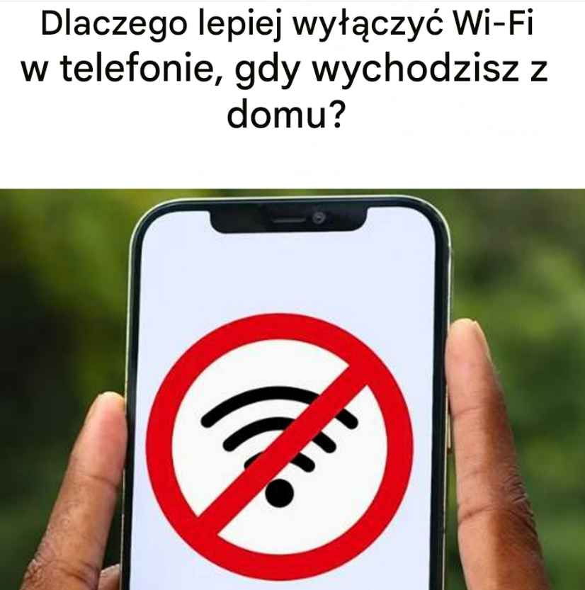 Dlaczego zaleca się wyłączenie Wi-Fi w telefonie przed wyjściem z domu?