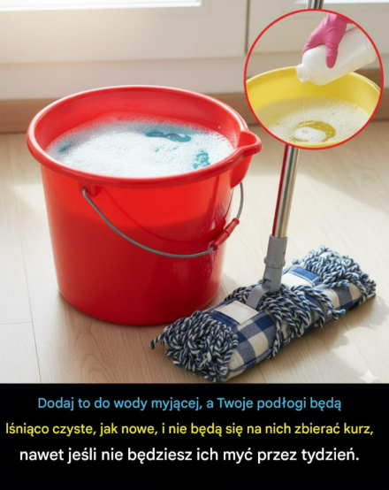 Dodaj to do wody myjącej, a Twoje podłogi będą lśniąco czyste, jak nowe, i nie będą się na nich zbierać kurz, nawet jeśli nie będziesz ich myć przez tydzień.