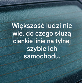 Jaki jest cel cienkich linii na tylnej szybie samochodu?