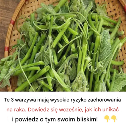 Te 3 warzywa niosą ze sobą wysokie ryzyko zachorowania na raka. Dowiedz się wcześnie, jak ich unikać i powiedz o tym swoim bliskim!