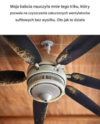 Moja babcia nauczyła mnie tego triku, jak wyczyścić zakurzone wentylatory sufitowe bez wysiłku. Oto jak to działa