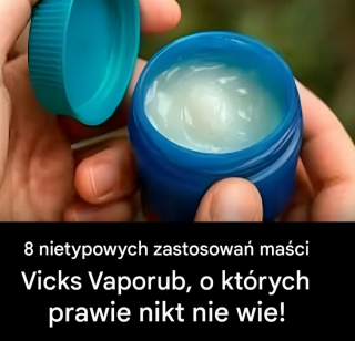 8 nietypowych zastosowań maści Vicks Vaporub, o których prawie nikt nie wie
