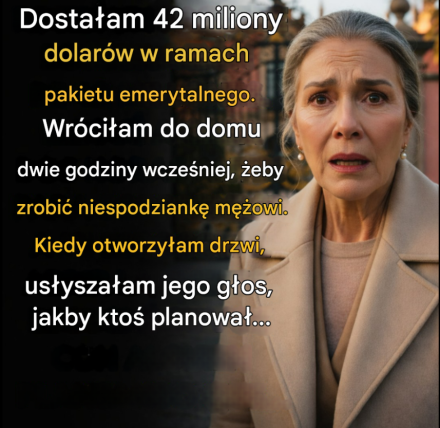 Wróciłam do domu z 42 milionami. I odkryłam, że mój mąż już to planował…
