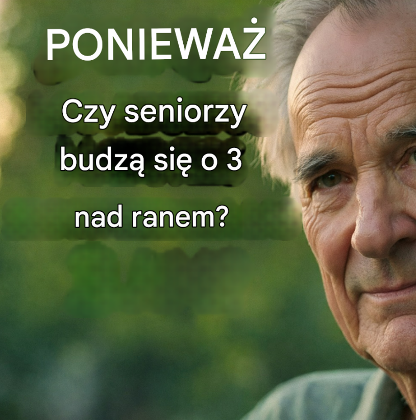 Dlaczego wiele osób starszych budzi się o 3 nad ranem i jaki może to mieć wpływ na ich wypoczynek?